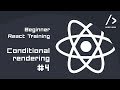 React Training - Beginner - Conditional rendering #4