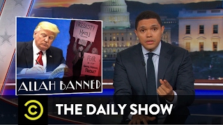 President Trump's Muslim-Targeted Travel Ban: The Daily Show