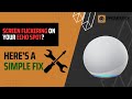 Echo Spot Screen Flickering: A Simple Fix
