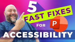 5 Quick Fixes To Make Your Powerpoints Accessible