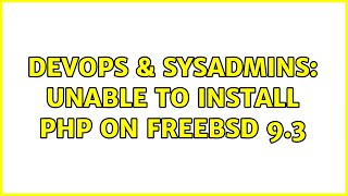 DevOps & SysAdmins: Unable to install PHP on FreeBSD 9.3 (2 Solutions!!)