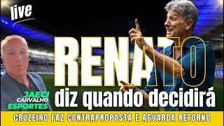 EXCLUSIVO: RENATO GAÚCHO DIZ QUANDO DEFINIRÁ SE ACEITA PROPOSTA DO CRUZEIRO