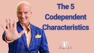 Codependency: The 5 Core Characteristics