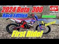 2024 Beta 300 Race Edition First Ride!