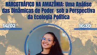 NARCOTRÁFICO NA AMAZÔNIA: Uma análise  das dinâmicas de poder sob a perspectiva da Ecologia Política