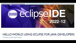Java Tutorial 1: Using Eclipse for Java Developers (2022-12) to create a simple Hello Word program