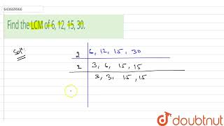 Find the LCM of 6, 12, 15, 30. | 6 | PLAYING WITH NUMBERS | MATHS | ICSE | Doubtnut