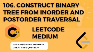 LEETCODE 106. Construct Binary Tree from Inorder and Postorder Traversal | C++ Tutorial