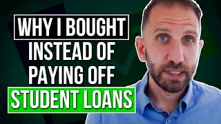 Why I Bought instead of paying off Student Loans