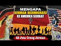 42 JUTA ORANG JERMAN DI AS.!! Mengapa Banyak Orang Jerman Bermigrasi Ke Amerika Serikat?