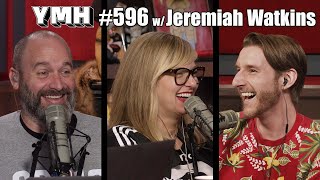 Your Mom's House Podcast - Ep.596 w/ Jeremiah Watkins