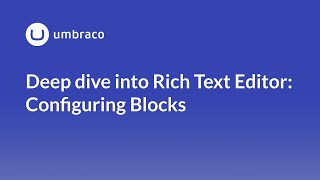 Deep dive into Rich Text Editor: Configuring Blocks