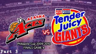 PBA THROWBACK! 2009-10 ALASKA ACES VS PUREFOODS TENDER JUICY GIANTS PHIL CUP FINALS GAME 4 | PART 3