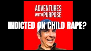 EXPOSED Jared Leisek from Adventures with Purpose AWP, indicted on C H I L D charges