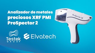 Analizador de metales preciosos XRF PMI Prospector 2 Elvatech - Grupo Testek