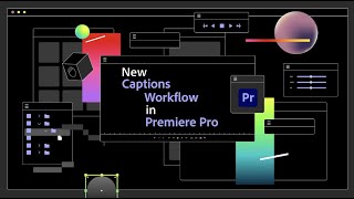 New Captions Workflow in Premiere Pro