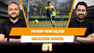 Fenerbahçe'nin yeni uçağı Jayden Oosterwolde | Mustafa Demirtaş & Onur Tuğrul | Geleceğe Dönüş #1