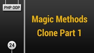 Learn Object Oriented PHP #24 - Magic Methods - Clone Part 1
