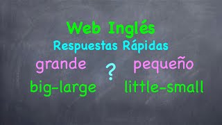 Big - Large, Little - Small, ¿Cuál se debe usar?