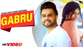 Gabru (Official Video) Akhil Feat Adah Sharma | Preet Hundal | Arvindr Khaira | Latest Punjabi Songs