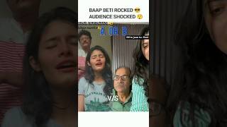 Baap beti singing challenge 🔥|baap beti rocked 😎 audience shocked 😳#trendingsong #viral_video