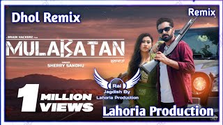 Mulakatan Dhol Remix Sherry Sandhu Ft. Rai Jagdish By Lahoria Production New Punjabi Song Remix 2023