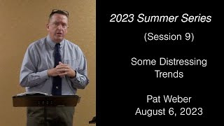 Summer Session # 9- Pat Weber (Some Distressing Trends)