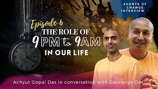 ACHYUT GOPAL DAS in conversation with GAURANGA DAS | AGENTS OF CHANGE | EPISODE 6