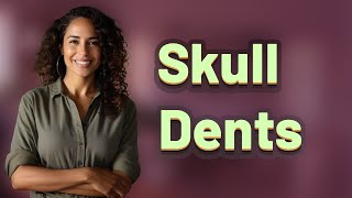 Do dents in head go away?
