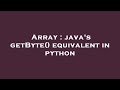 Array : java's getByte() equivalent in python