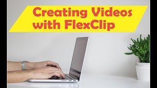 Creating videos with the free FlexClip automatic video creator