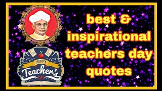 Quotes about Teacher's|best & inspirational teachers day quotes |best quotes for teachers