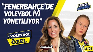 Voleybol Özel: Yeni sezon transferleri ve yapılanma | Konuğumuz Tunç Afşar | Sadece Fenerbahçe #103