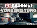 PC BAUEN für ANFÄNGER #1 | Ultimative Schritt für Schritt Anleitung  | Die Vorbereitung