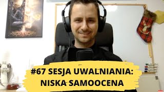 67# uwalnianie emocji: Jak uwolnić niskie poczucie wartości i niską samoocenę? Jak sobie wybaczyć?