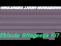 Ebisulo Bitegeeza Ki? - Omulangira Jjuuko Munnabuddu