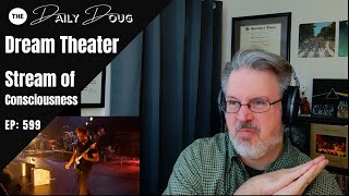 Classical Composer Reacts to DREAM THEATER: Stream of Consciousness (Live) | The Daily Doug Ep. 599