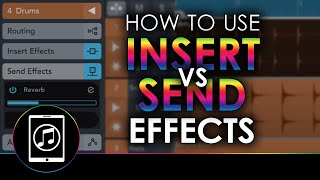 How And When To Use Insert vs Send Effects In Cubasis 3