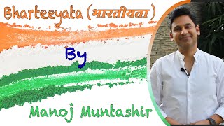 Idea of India | Bharteeyata | Manoj Muntashir | Indian History