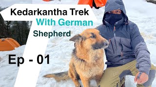 Kedarkantha trek with German Shepherd | Episode 01 #ragnar