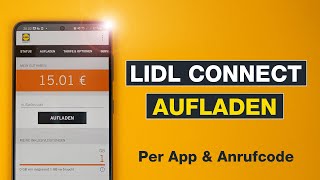 Lidl Connect aufladen: So wird’s gemacht! Guthaben per App \u0026 Anrufcode hinzufügen – Testventure