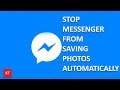 How to stop messenger from saving photos automatically to your phone