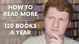 How To Read More | Tips For Reading 120 Books In A Year