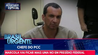 PCC: Marcola vai ficar mais uma no em presídio federal | Brasil Urgente