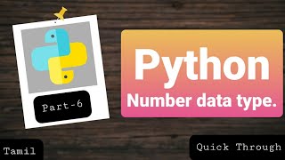 Numbers in python in tamil | number(int,float,complex) data types in python p-6| Quick Through