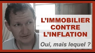 Quel IMMOBILIER contre l'INFLATION ?