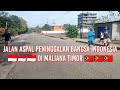 JALAN ASPAL PENINGGALAN BANGSA INDONESIA DI MALIANA TIMOR LESTE#estechannel #jalanaspal #maliana