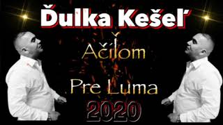 Ďulka Kešeľ - Ačiľom Pre Luma Korkori 2020 Sep