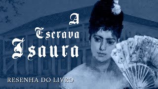 A ESCRAVA ISAURA - RESENHA, Bernardo Guimarães