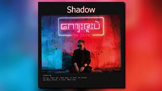 Tay Za MC ,ft Shwt Htoo - Shadow (MYANMAR NEW SONG 2019)